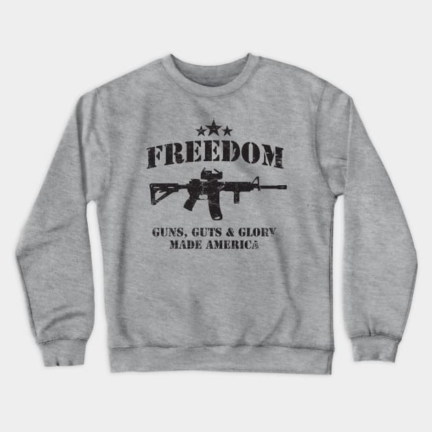 Freedom God Guts and Guns Crewneck Sweatshirt by MikesTeez